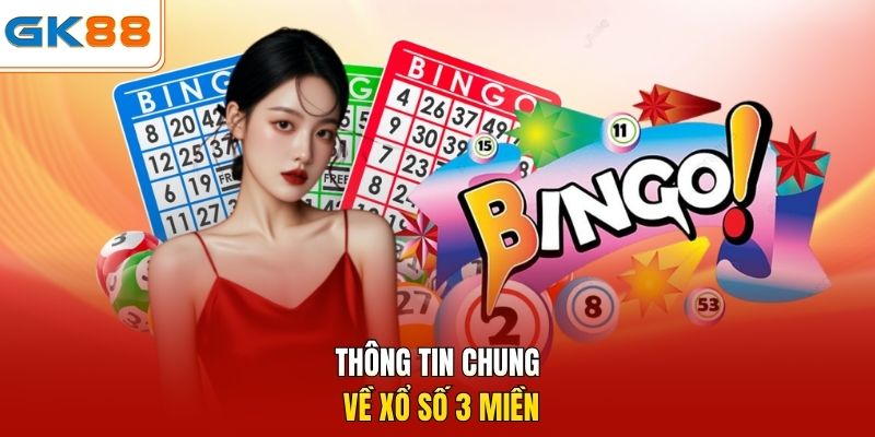Thông tin chung về xổ số 3 miền